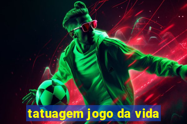 tatuagem jogo da vida